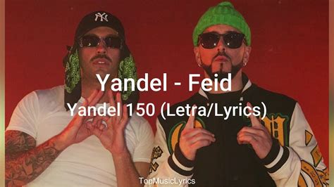 Yandel, Feid - Yandel 150 (Letra/Lyrics)Letra/Lyrics:[Intro: Yandel & Feid]Déjate ver, dime si hoy vas pa' la calle, bebé'Toy en el case pensándote otra vezQ... 